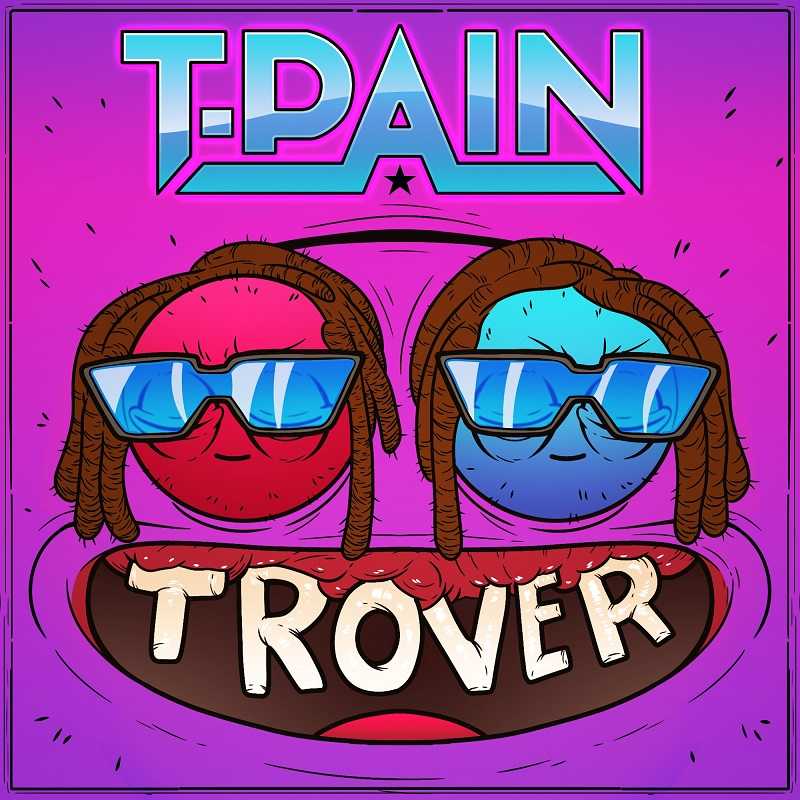 T-Pain - Trover Saves The Universe